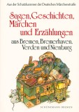 Sagen, Geschichten, Märchen, Erzählungen, Gedichte und Lieder aus Bremen, Bremerhaven, Verden und Nienburg